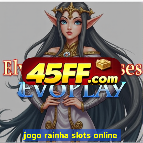 jogo rainha slots online